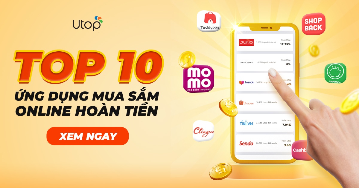 Phát Cuồng Với 10 Ứng Dụng/ App Mua Sắm Hoàn Tiền Online | Tin Tức | BLOG.UTOP.VN