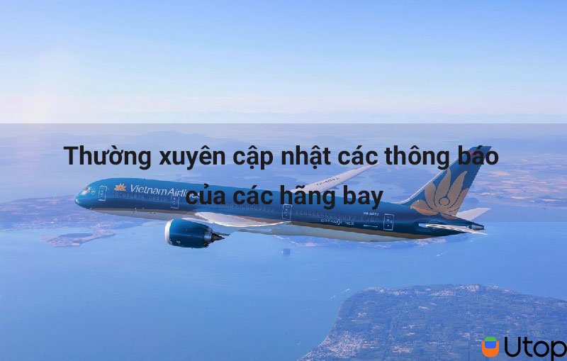Cập nhật thông báo của các hãng hàng không thường xuyên