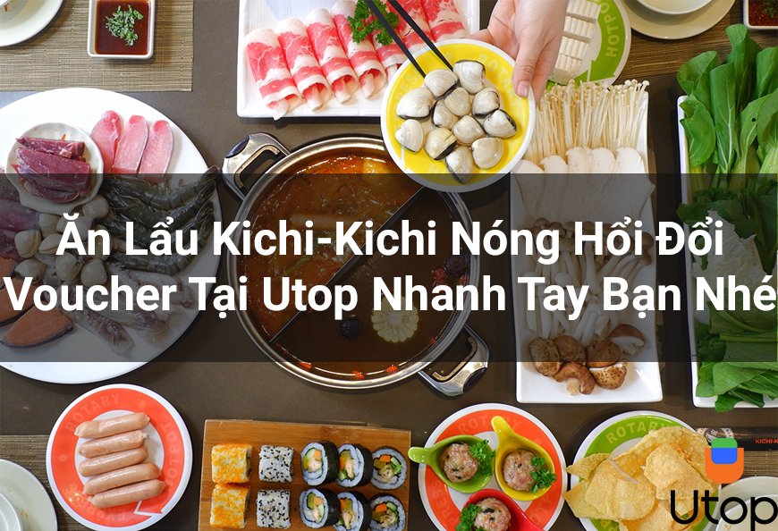 Ăn Lẩu Lẩu Kichi-Kichi đổi coupon tại Cakhia TV nhanh tay