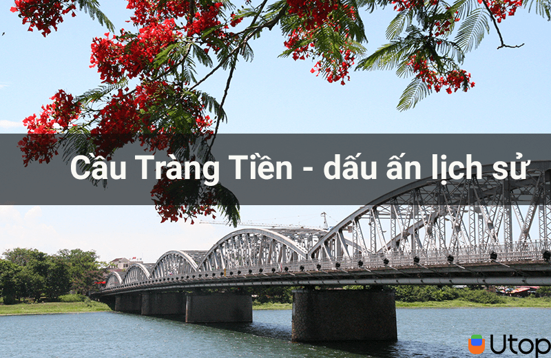 Cầu Tràng Tiền ghi dấu ấn lịch sử của cố đô Huế