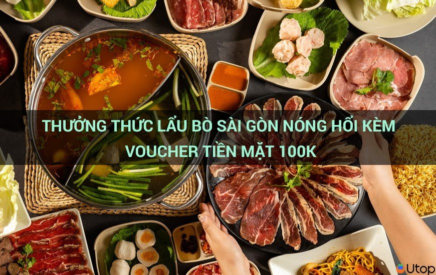 Thưởng thức lẩu bò Sài Gòn nóng hổi với voucher tiền mặt 100k