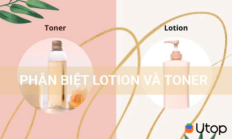 Sự khác nhau giữa lotion và toner bạn nên biết