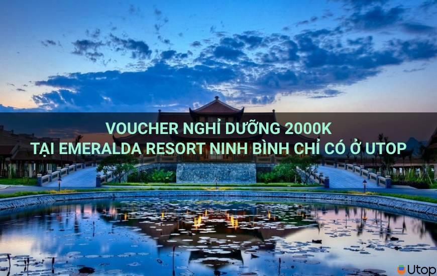 Voucher nghỉ dưỡng 2000K Emeralda Resort Ninh Bình chỉ có tại Cakhia TV