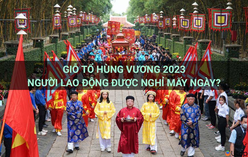 Giỗ tổ Hùng Vương 2023, người lao động được nghỉ bao nhiêu ngày?