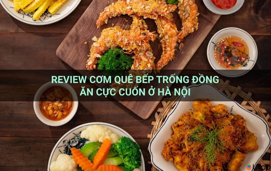 Review Cơm Nhà Bếp Trống Đồng tại Hà Nội