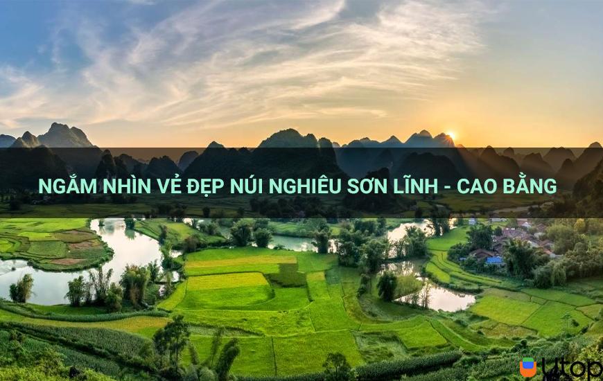 Ngắm cảnh non nước hữu tình tại Nghiêu Sơn Lĩnh - Cao Bằng