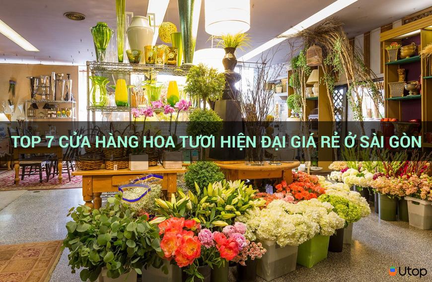 7 shop hoa hiện đại giá rẻ nhất Sài Gòn