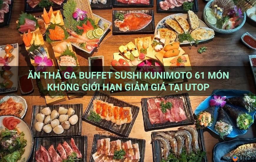 Thưởng thức Buffet Sushi Kunimoto 61 món ưu đãi không giới hạn tại Cakhia TV