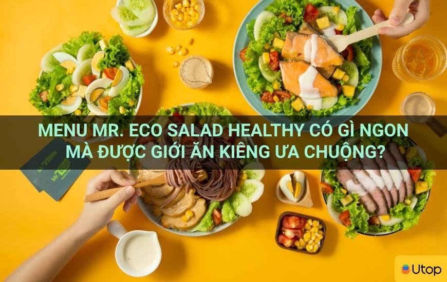 Thực đơn Mr.  Eco Salad Healthy có gì ngon mà được người ăn kiêng ưa chuộng?