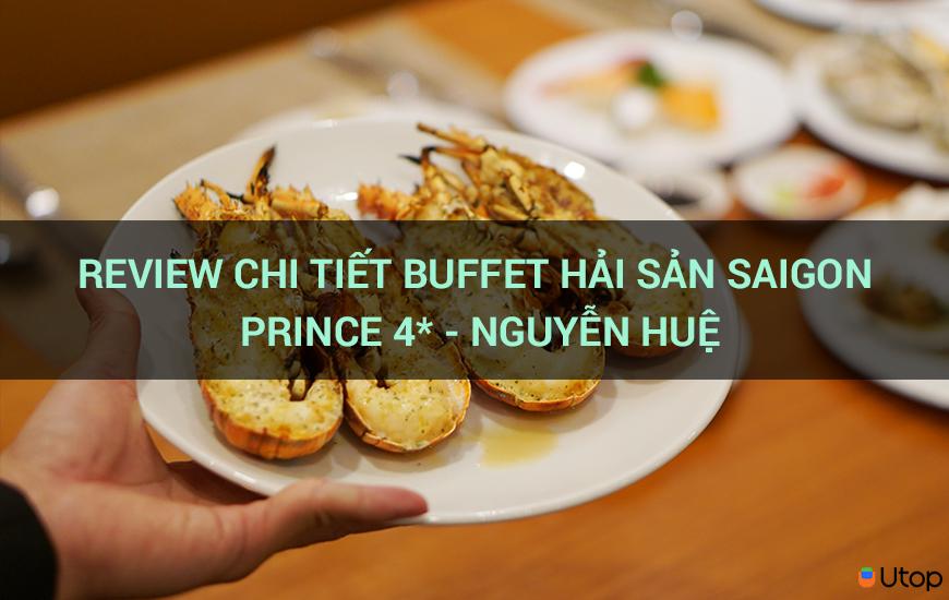 Review chi tiết Buffet Saigon Prince Hải Sản 4* - Nguyễn Huệ