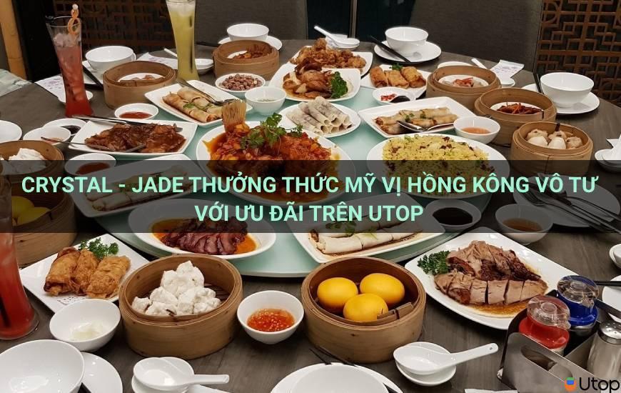 Crystal Jade - Tận hưởng hương vị Hồng Kông thảnh thơi với ưu đãi tại Cakhia TV