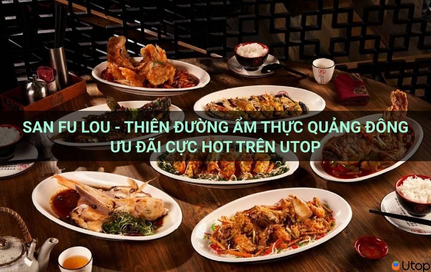 San Fu Lou - Thiên đường ẩm thực Quảng Đông với ưu đãi hấp dẫn ở Cakhia TV