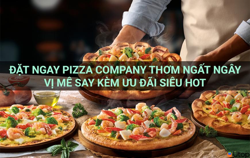 Order ngay Pizza Company thơm ngon đậm đà hương vị với ưu đãi siêu hot