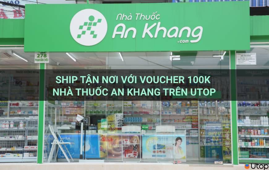 Ship hàng tận nơi với coupon 100k Nhà Thuốc An Khang Cakhia TV