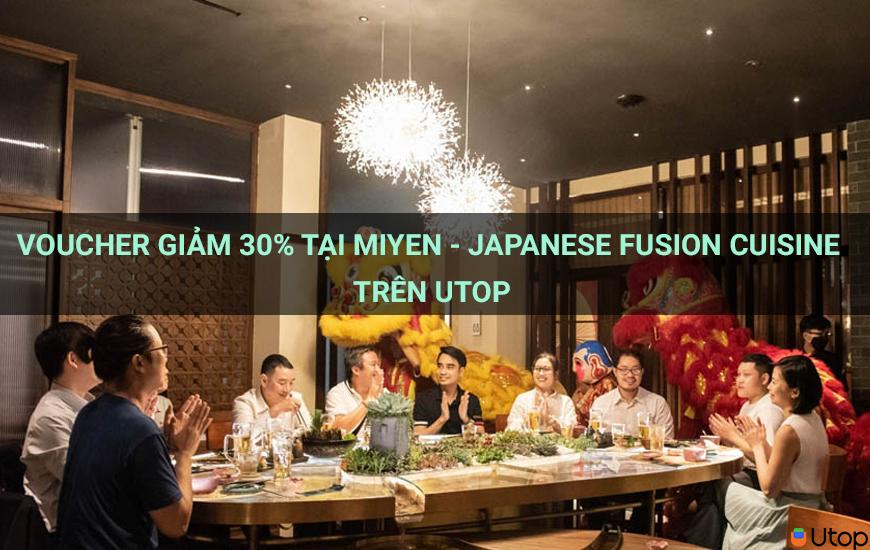 Voucher giảm 30% tại MIYEN - Japanese Fusion Cuisine tại Cakhia TV