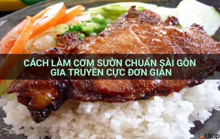 Cách làm cơm sườn truyền thống Sài Gòn cực đơn giản