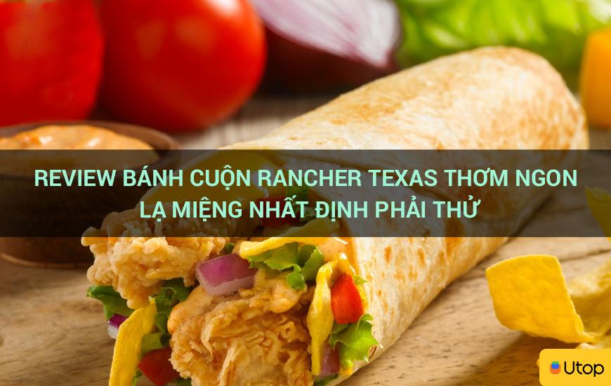 Review món bánh cuốn Texas Rancher ngon nhất định phải thử