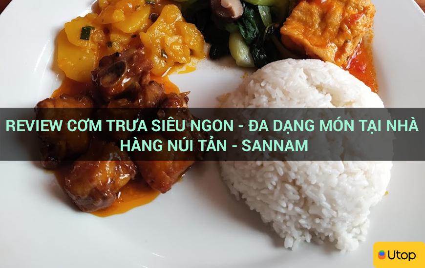 Review Bữa Trưa Siêu Ngon - Đa Dạng Món Ăn Tại Nhà Hàng Núi Tản - Sannam