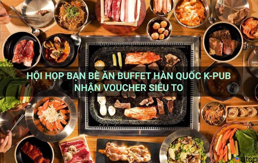 Tụ tập bạn bè ăn buffet Hàn K-pub nhận coupon siêu khủng
