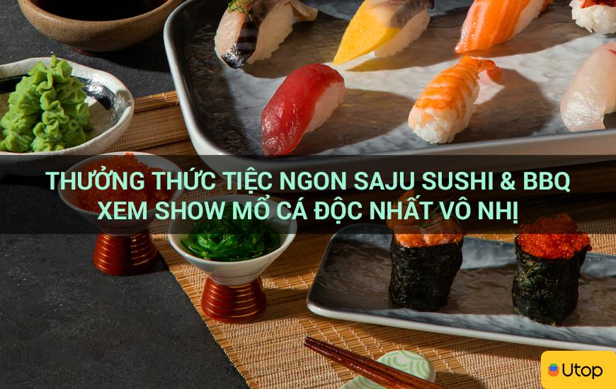 Thưởng thức bữa tiệc Saju Sushi & BBQ thơm ngon và xem show chia cá độc đáo