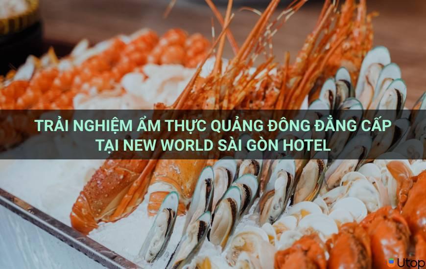 Trải nghiệm ẩm thực Quảng Đông cao cấp tại New World Saigon Hotel 