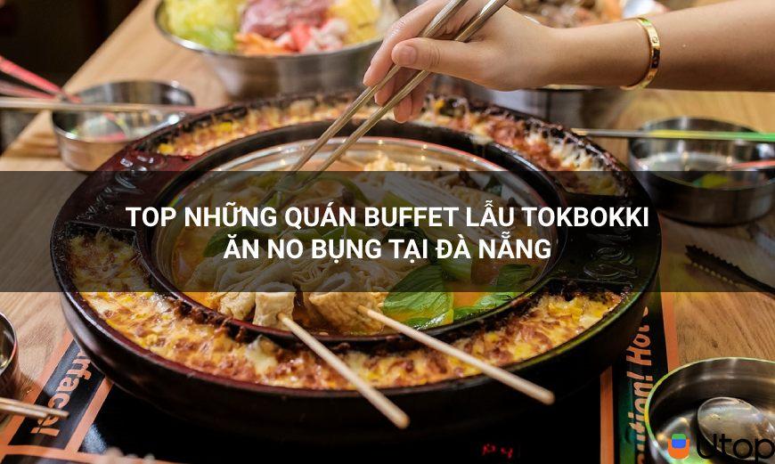 Top nhà hàng buffet lẩu tokbokki ăn uống trọn vẹn tại Đà Nẵng