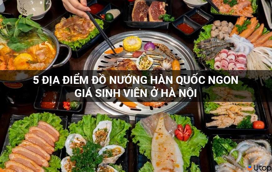 5 Địa Điểm BBQ Hàn Quốc Ngon Cho Sinh Viên Hà Nội
