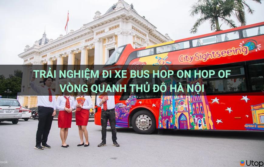 Trải nghiệm đi xe buýt Hop on - Hop on quanh thủ đô Hà Nội