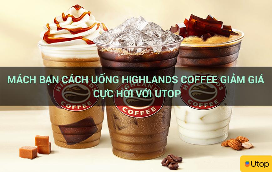 Tôi chỉ bạn cách uống cà phê Highlands giảm giá khủng với Cakhia TV
