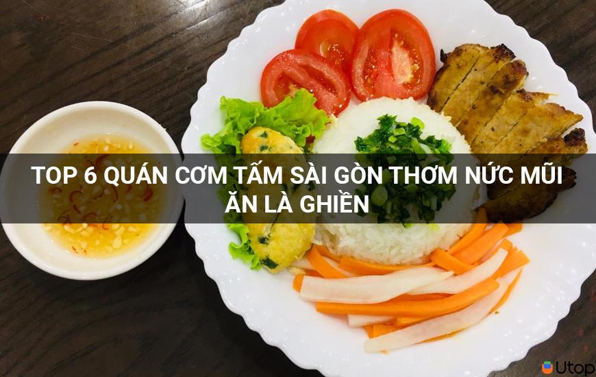 Top 6 quán cơm tấm ở Sài Gòn ngon đến mức nóng lòng muốn ăn