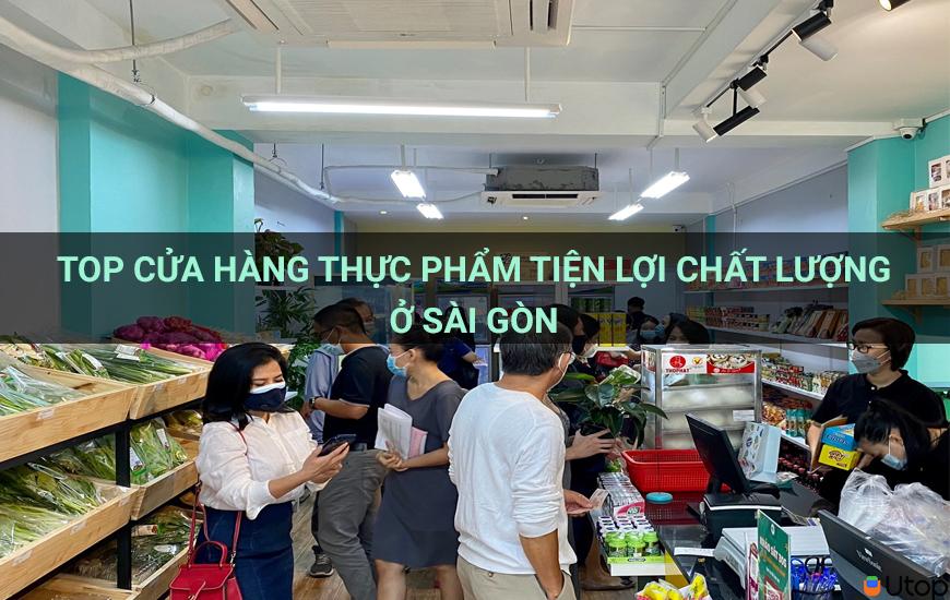 Cửa hàng thực phẩm tiện lợi chất lượng cao ở Sài Gòn 