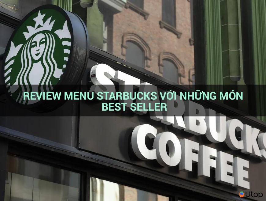 Xem lại menu Starbucks với những người bán hàng hàng đầu