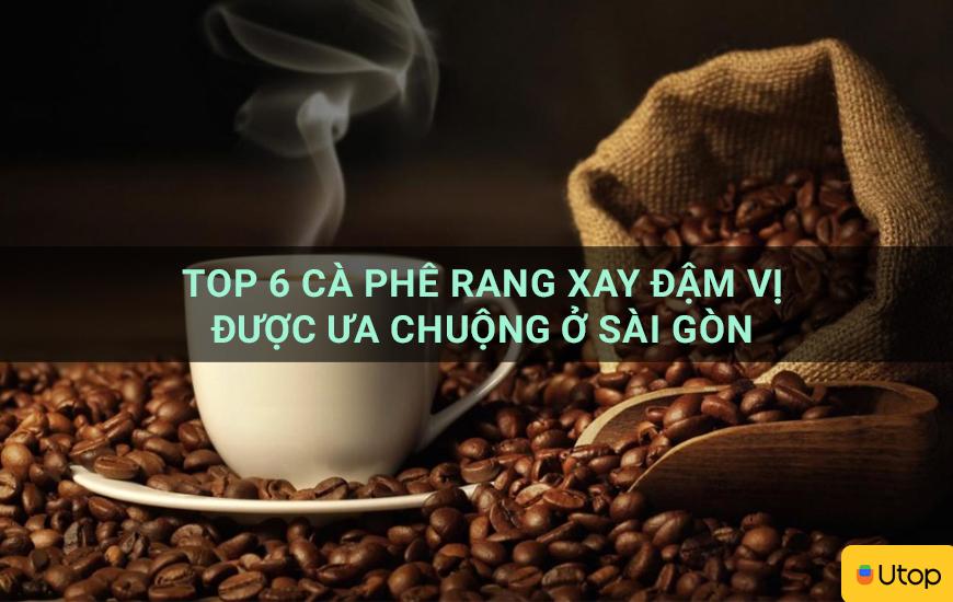 6 loại cà phê rang xay được ưa chuộng nhất Sài Gòn