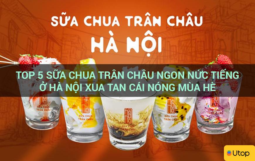 Top 5 sữa chua trân châu ngon nổi tiếng Hà Nội giải nhiệt mùa hè
