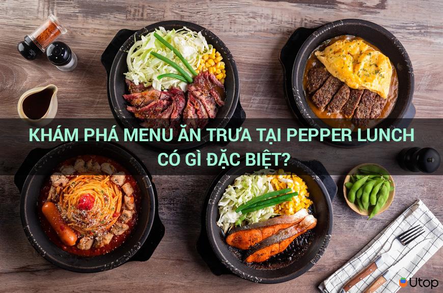 Cùng tìm hiểu xem thực đơn bữa trưa tại Pepper Lunch có gì đặc biệt?