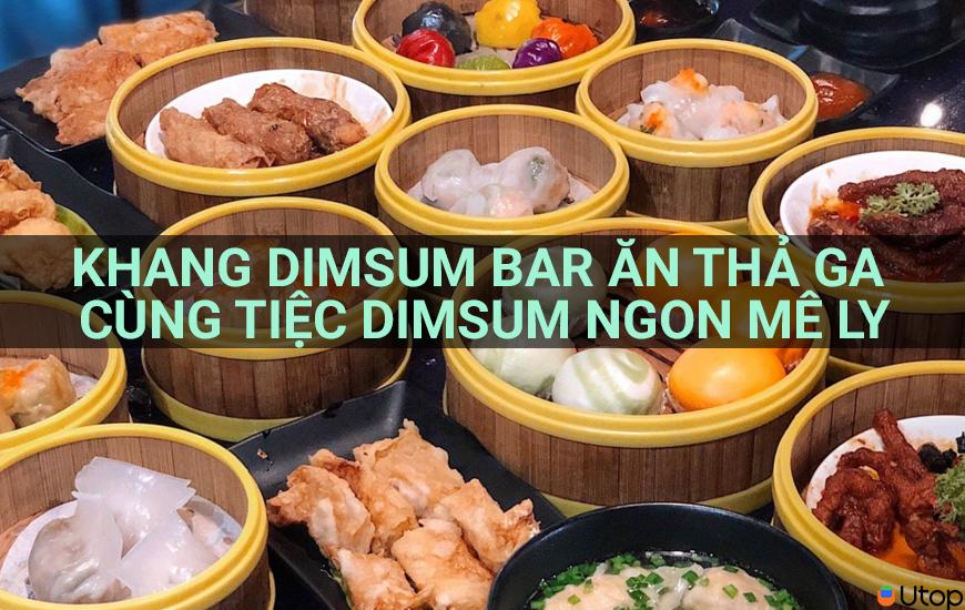Khang Dimsum Bar tha hồ ăn uống với đại tiệc Dimsum thơm ngon