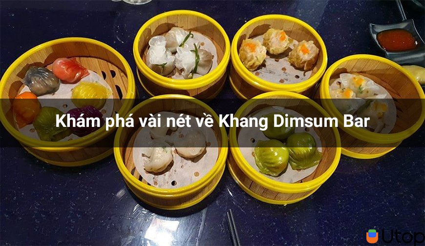 Tìm hiểu thêm về Khang Dimsum Bar