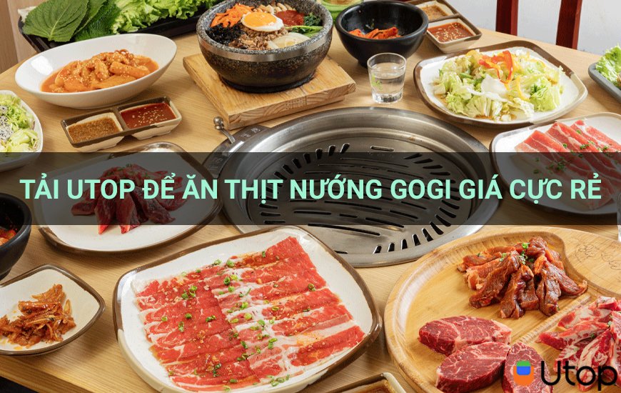 Tải Cakhia TV để thưởng thức Gogi Barbecue với giá cực rẻ
