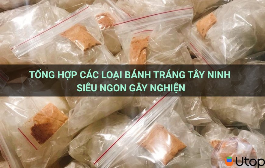 Bộ sưu tập bánh tráng Tây Ninh siêu ngon gây nghiện 