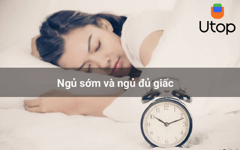 Đi ngủ sớm và ngủ đủ giấc