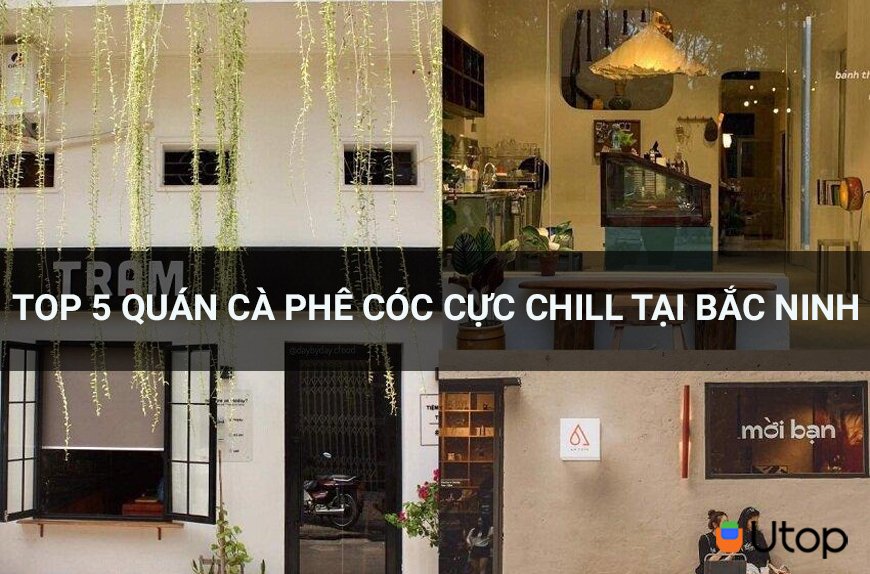 Top 5 quán cà phê cực cool ở Bắc Ninh nhất định bạn phải thử