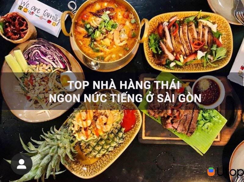 Top những quán ăn Thái ngon nổi tiếng ở Sài Gòn bạn không nên bỏ qua