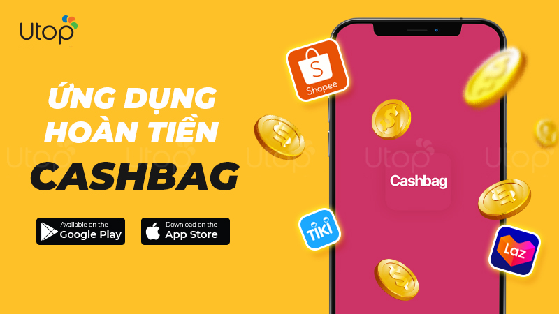 CashBag) là ứng dụng giúp bạn nhận tiền hoàn lại