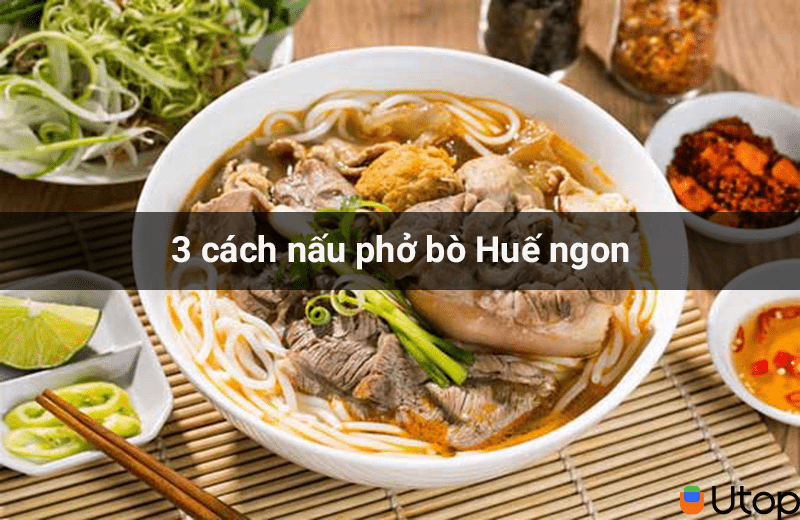 Trổ tài vào bếp với 3 cách nấu bún bò Huế ngon đúng điệu