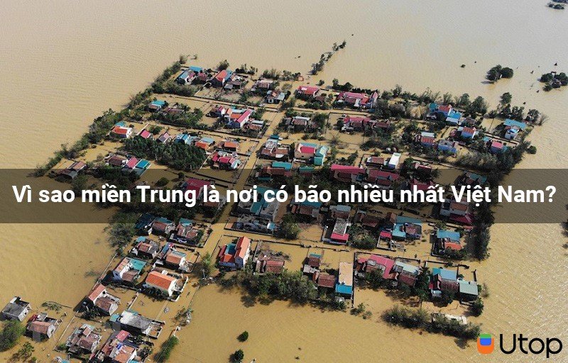 Vì sao miền Trung nhiều bão hơn Việt Nam?