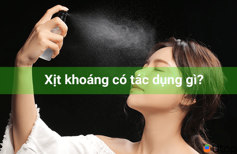 Khái niệm về xịt khoáng và tác dụng khi sử dụng đúng cách